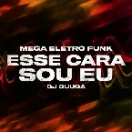 Pochette Mega Eletro Funk - Esse Cara Sou Eu
