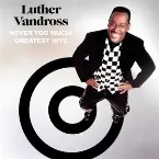 Pochette Never Too Much: Greatest Hits