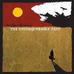Pochette The Unconquerable Past
