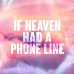 Pochette If Heaven Had a Phone Line