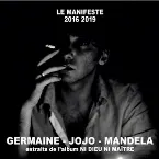 Pochette Germaine, Jojo, Mandela (Extraits de l’album “Le Manifeste 2016 2019 Ni dieu ni maître”)
