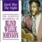 Pochette Dark Was the Night: The Essential Recordings of Blind Willie Johnson