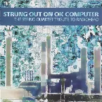 Pochette Strung Out on OK Computer: The String Quartet Tribute to Radiohead