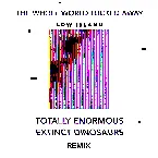 Pochette The Whole World Tucked Away (Totally Enormous Extinct Dinosaurs remix)