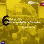 Pochette Anthology of the Royal Concertgebouw Orchestra, Volume 6: 1990-2000