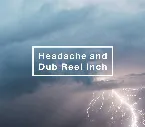 Pochette Headache and Dub Reel Inch