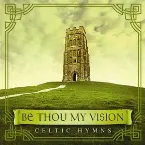 Pochette Be Thou My Vision: Celtic Hymns