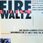 Pochette Eric Dolphy & Booker Little Remembered Live at Sweet Basil Vol. II - Fire Waltz