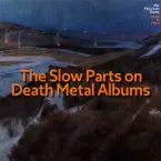 Pochette The Slow Parts on Death Metal Albums