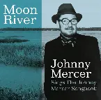 Pochette Moon River: Johnny Mercer Sings the Johnny Mercer Songbook