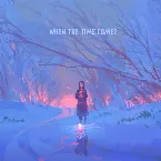 Pochette When the Time Comes