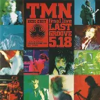 Pochette TMN final live LAST GROOVE 5.18/19
