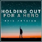Pochette Holding Out for a Hero (Epic Version)