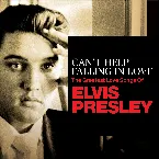 Pochette Can’t Help Falling In Love: The Greatest Love Songs of Elvis Presley