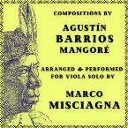 Pochette Agustín Barrios Mangoré: Compositions Arranged for Viola Solo by Marco Misciagna