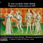 Pochette Je voy le bon tens venir : Polyphonies & danses autour de 1400