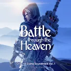 Pochette Battle Through the Heaven, Vol. 1: Original Game Soundtrack
