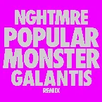 Pochette Popular Monster (NGHTMRE & Galantis remix)