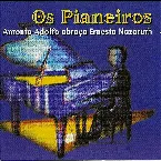 Pochette Os Pianeiros - Antonio Adolfo Abraça Ernesto Nazareth