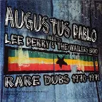 Pochette Augustus Pablo Meets Lee Perry & The Wailers Band: Rare Dubs 1970-1971