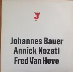 Pochette Johannes Bauer Annick Nozati Fred Van Hove
