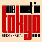 Pochette We Met in Tokyo…