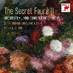 Pochette The Secret Fauré II: Orchestral and Concertante Music