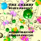 Pochette Aproximación del Ser Orbital: Lo Mejor de The Cherry Blues Project (2001/2006)