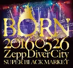 Pochette 20160526 ZeppDiverCity SUPER BLACK MARKET I