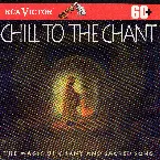 Pochette Chill to the Chant: The Magic of Chant and Sacred Song