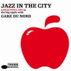 Pochette Jazz in the City: A Beautiful Day in the Big Apple With Gare Du Nord