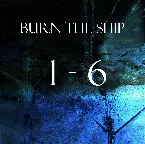 Pochette {BURN THE SHIP} 1–6