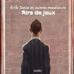 Pochette Erik Satie et autres messieurs : Airs de jeux