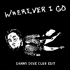 Pochette Wherever I Go (Danny Dove club edit)
