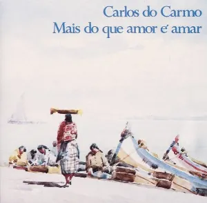 Pochette de Mais do que amor é amar de Carlos do Carmo