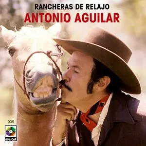 Pochette de Rancheras de relajo de Antonio Aguilar