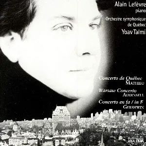 Pochette Mathieu: Concerto de Québec / Addinsell: Warsaw Concerto / Gershwin: Concerto en fa