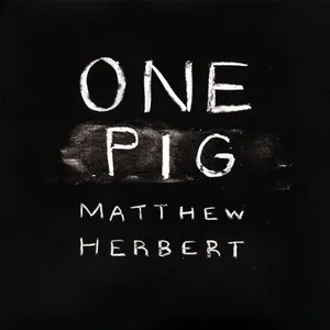 Pochette de One Pig de Matthew Herbert