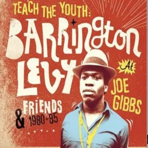 Pochette Teach the Youth: Barrington Levy & Friends at Joe Gibbs 1980-85