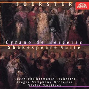 Pochette de Cyrano de Bergerac / Shakespeare Suite de Václav Smetáček - Josef Bohuslav Foerster - Symfonický orchestr hlavního města Prahy FOK - Česká filharmonie