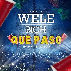 Pochette de Welebich qué pasó de Guelo Star