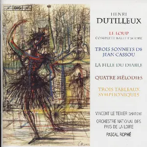 Pochette Le Loup / Trois Sonnets de Jean Cassou / La Fille du Diable / Quatre Mélodies / Trois Tableaux symphoniques