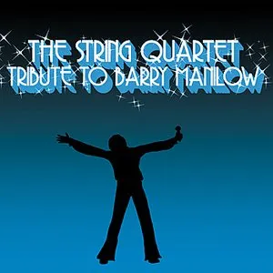 Pochette The String Quartet Tribute to Barry Manilow