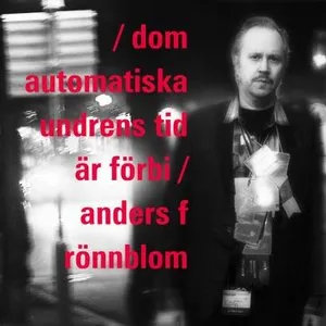 Pochette de Dom automatiska undrens tid är förbi de Anders F Rönnblom