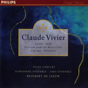 Pochette de Lonely Child / Prologue pour un Marco Polo / Zipangu / Bouchara de Asko Ensemble - Schönberg Ensemble - Reinbert de Leeuw