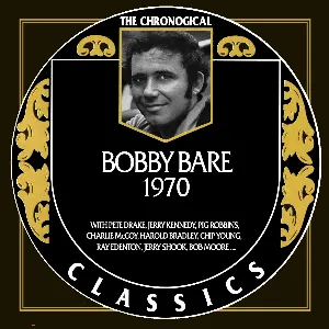 Pochette The Chronogical Classics: Bobby Bare 1970