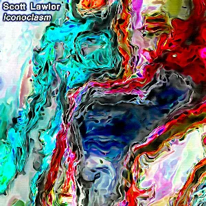 Pochette de Iconoclasm de Scott Lawlor