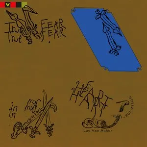 Pochette de The Fear In My Heart / Cardiocleptomanie de Luc Van Acker