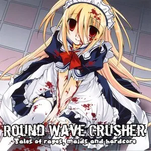 Pochette de Tales of Rapes, Maids and Hardcore de Round Wave Crusher