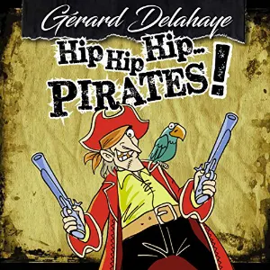 Pochette de Hip hip hip... Pirates ! de Gérard Delahaye